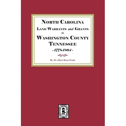 North Carolina Land Warrants And Grants In Washington County, Tennessee, 1778-1804. - Paperback 1