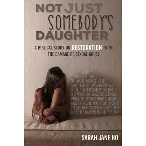 Not Just Somebody's Daughter: A Biblical Study On Restoration From The Damage Of Sexual Abuse - Paperback 1