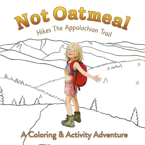 Not Oatmeal Hikes The Appalachian Trail: A Coloring & Activity Adventure - Paperback 1