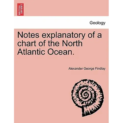 Notes Explanatory Of A Chart Of The North Atlantic Ocean. - Paperback 1