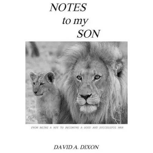 Notes To My Son: From Being A Boy To Becoming A Good And Successful Man - Paperback 1