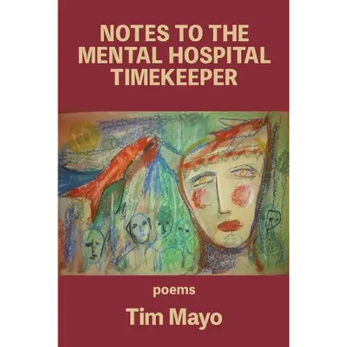 Notes To The Mental Hospital Timekeeper - Paperback 1