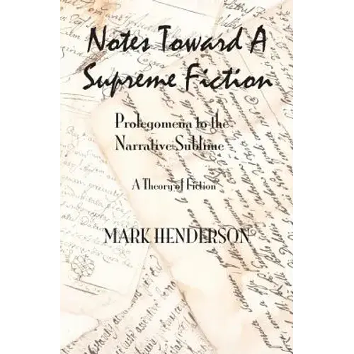 Notes Toward A Supreme Fiction: Prolegomena To The Narrative Sublime - Paperback 1
