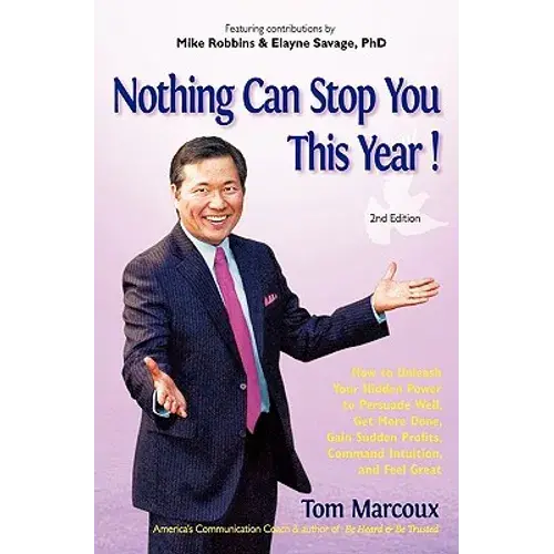 Nothing Can Stop You This Year!: How To Unleash Your Hidden Power To Persuade Well, Get More Done, Gain Sudden Profits, Command Intuition And Feel Gre - Paperback 1