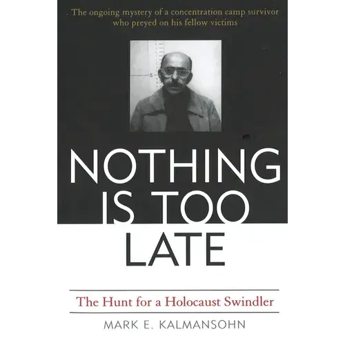 Nothing Is Too Late: The Hunt For A Holocaust Swindler - Paperback 1