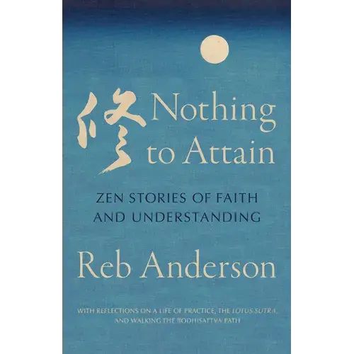 Nothing To Attain: Zen Stories Of Faith And Understanding - Paperback 1