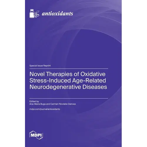 Novel Therapies Of Oxidative Stress-Induced Age-Related Neurodegenerative Diseases - Hardcover 1