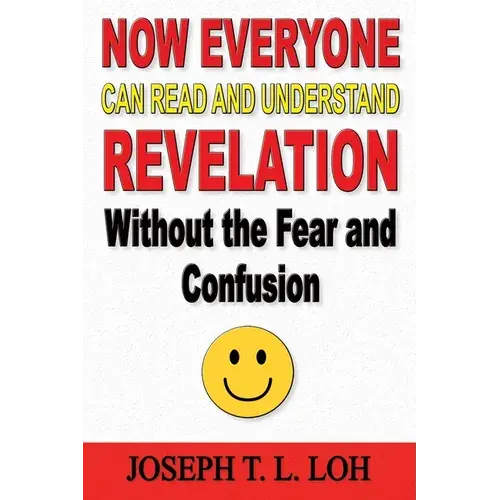 Now Everyone Can Read And Understand Revelation Without The Fear And Confusion - Paperback 1