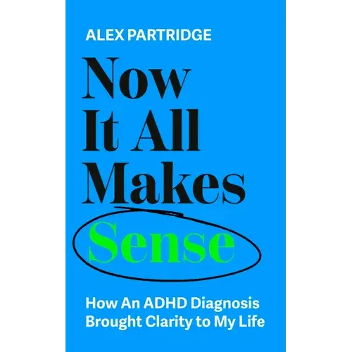 Now It All Makes Sense: How An Adhd Diagnosis Brought Clarity To My Life - Paperback 1