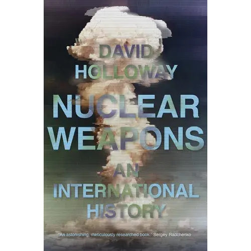 Nuclear Weapons: An International History - Hardcover 1