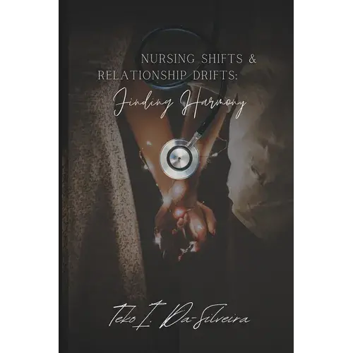 Nursing Shifts And Relationship Drifts: Finding Harmony - Paperback 1