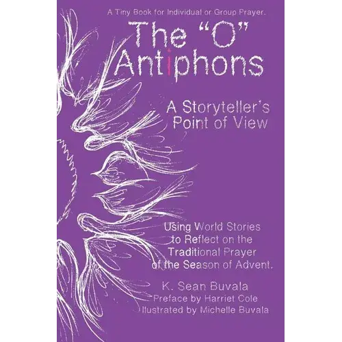 O Antiphons: A Storyteller's Point Of View: World Tales To Reflect On The Traditional Prayer Of The Advent Season - Paperback 1