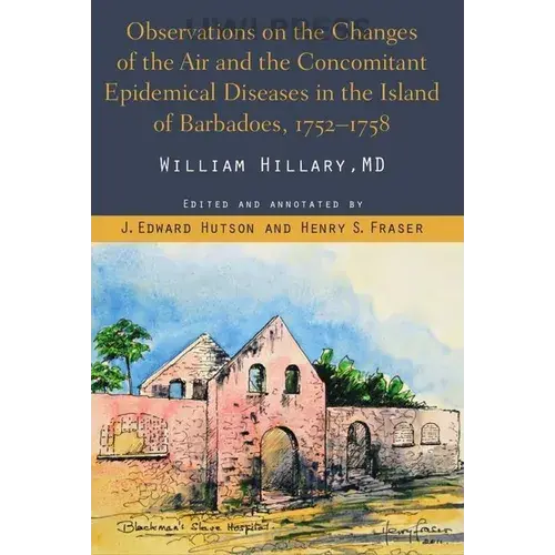 Observations On The Changes Of The Air And The Concomitant Epidemical Diseases In The Island Of Barbadoes, 1752-1758 - Hardcover 1