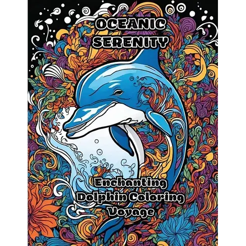 Oceanic Serenity: Enchanting Dolphin Coloring Voyage - Paperback 1
