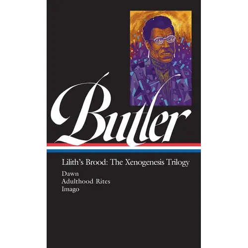 Octavia E. Butler: Lilith's Brood: The Xenogenesis Trilogy (Loa #393): Dawn / Adulthood Rites / Imago - Hardcover 1