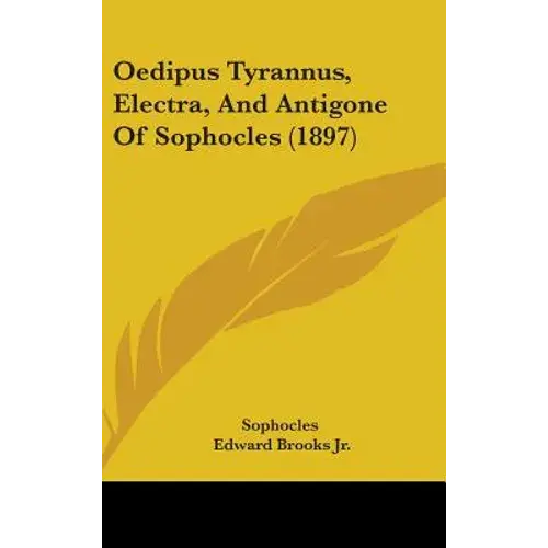 Oedipus Tyrannus, Electra, And Antigone Of Sophocles (1897) - Hardcover 1
