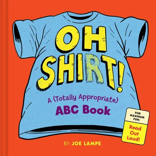 Oh Shirt!: A (Totally Appropriate) Abc Book - Hardcover 1