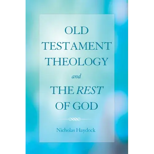 Old Testament Theology And The Rest Of God - Paperback 1