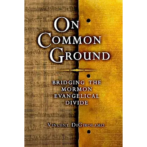 On Common Ground: Bridging The Mormon Evangelical Divide - Paperback 1