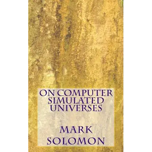 On Computer Simulated Universes - Paperback 1