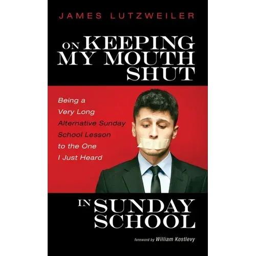 On Keeping My Mouth Shut In Sunday School: Being A Very Long Alternative Sunday School Lesson To The One I Just Heard - Paperback 1