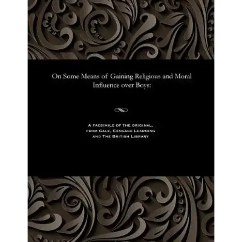On Some Means Of Gaining Religious And Moral Influence Over Boys - Paperback 1