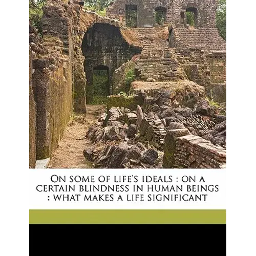 On Some Of Life's Ideals: On A Certain Blindness In Human Beings: What Makes A Life Significant - Paperback 1