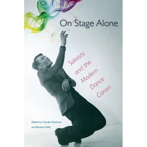 On Stage Alone: Soloists And The Modern Dance Canon - Paperback 1