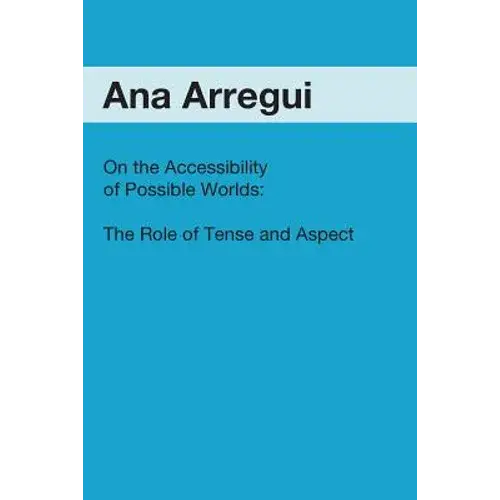 On The Accessibility Of Possible Worlds: The Role Of Tense And Aspect - Paperback 1