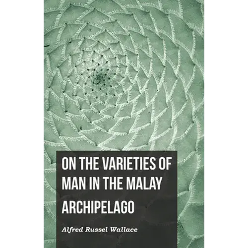 On The Varieties Of Man In The Malay Archipelago - Paperback 1