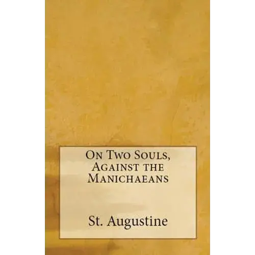 On Two Souls, Against The Manichaeans - Paperback 1