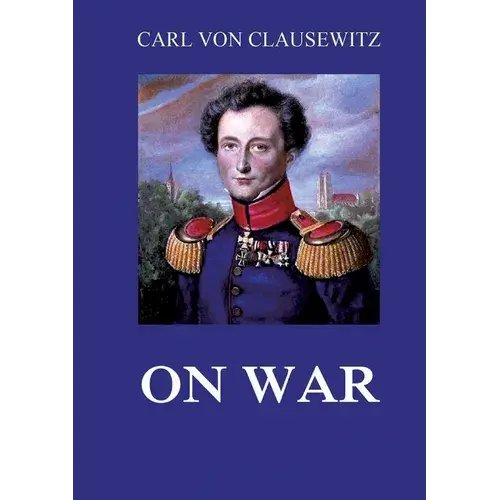 On War: All Eight Volumes: Biographically Annotated Edition - Paperback 1