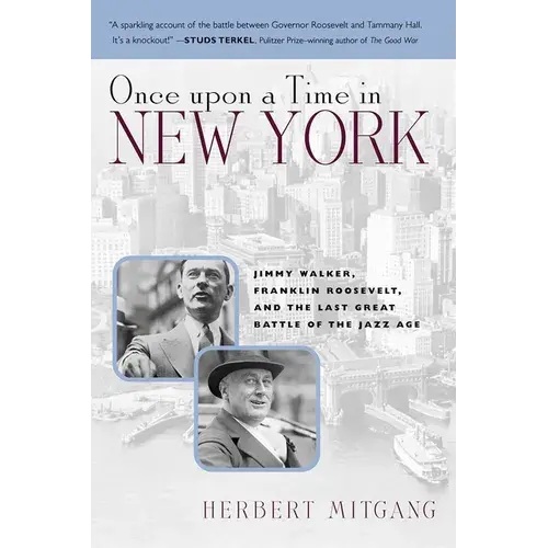 Once Upon A Time In New York: Jimmy Walker, Franklin Roosevelt, And The Last Great Battle Of The Jazz Age - Paperback 1