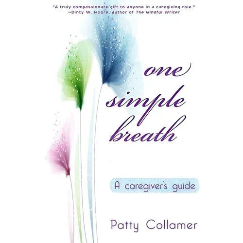 One Simple Breath: A Caregiver's Guide To Inner Peace - Paperback 1
