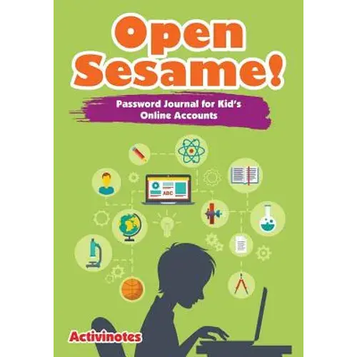 Open Sesame! Password Journal For Kid's Online Accounts - Paperback 1