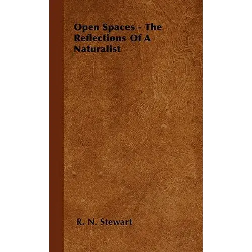 Open Spaces - The Reflections Of A Naturalist - Hardcover 1