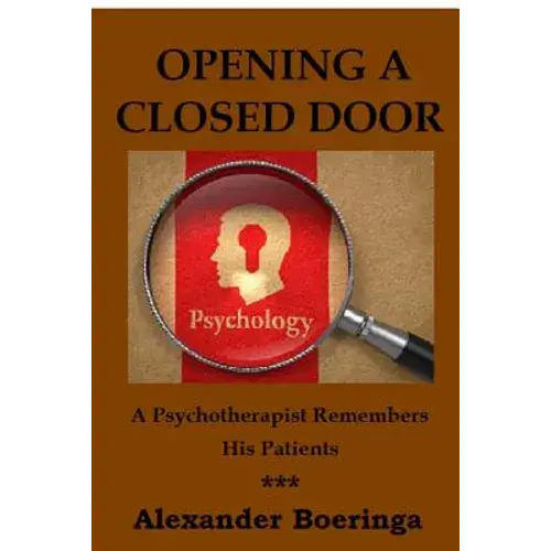 Opening A Closed Door: A Psychotherapist Remembers His Patients - Paperback 1