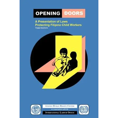 Opening Doors: A Presentation Of Laws Protecting Filipino Child Workers (Third Edition) - Paperback 1