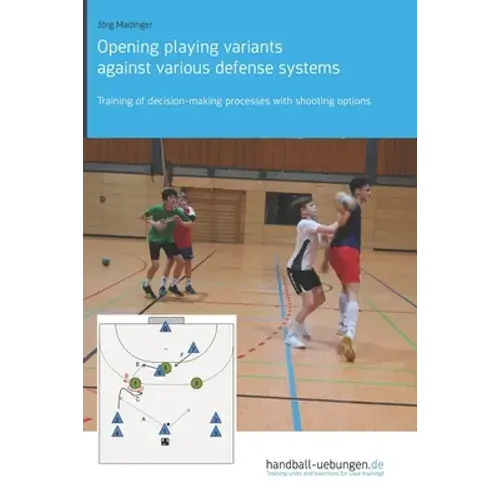 Opening Playing Variants Against Various Defense Systems: Training Of Decision-Making Processes With Shooting Options - Paperback 1