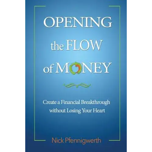 Opening The Flow Of Money: Create A Financial Breakthrough Without Losing Your Heart - Paperback 1