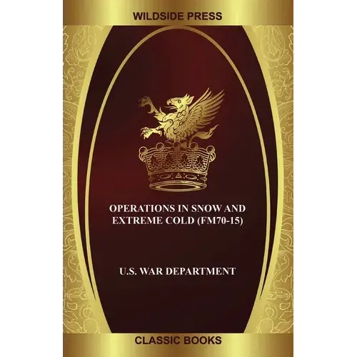 Operations In Snow And Extreme Cold (Fm70-15) - Paperback 1