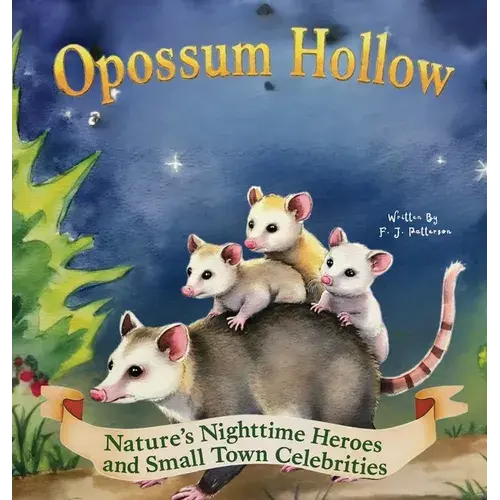 Opossum Hollow: Nature's Nighttime Heroes And Small-Town Celebrities - Hardcover 1