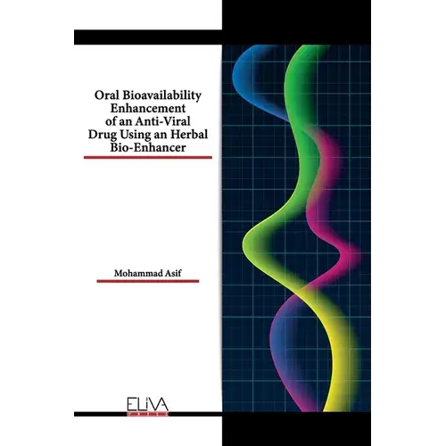 Oral Bioavailability Enhancement Of An Anti-Viral Drug Using An Herbal Bio-Enhancer - Paperback 1