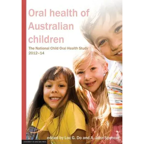 Oral Health Of Australian Children: The National Child Oral Health Study 2012-14 - Paperback 1