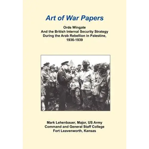 Orde Wingate And The British Internal Security Strategy During The Arab Rebellion In Palestine, 1936-1939 - Paperback 1