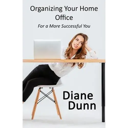 Organizing Your Home Office For A More Successful You - Paperback 1