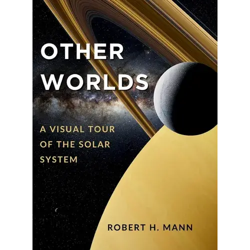 Other Worlds: A Visual Tour Of The Solar System - Hardcover 1