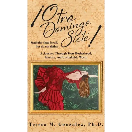 ¡Otro Domingo Siete!: Statistics That Derail, But Do Not Define - Hardcover 1