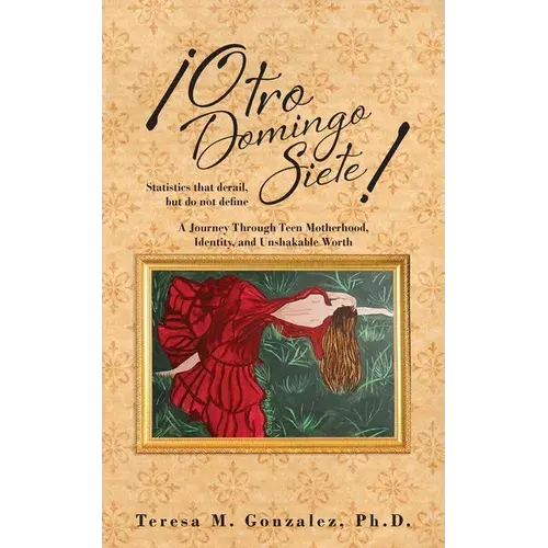 ¡Otro Domingo Siete!: Statistics That Derail, But Do Not Define - Paperback 1
