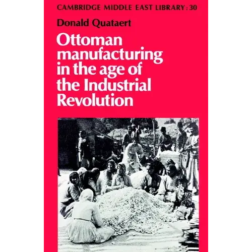 Ottoman Manufacturing In The Age Of The Industrial Revolution - Paperback 1